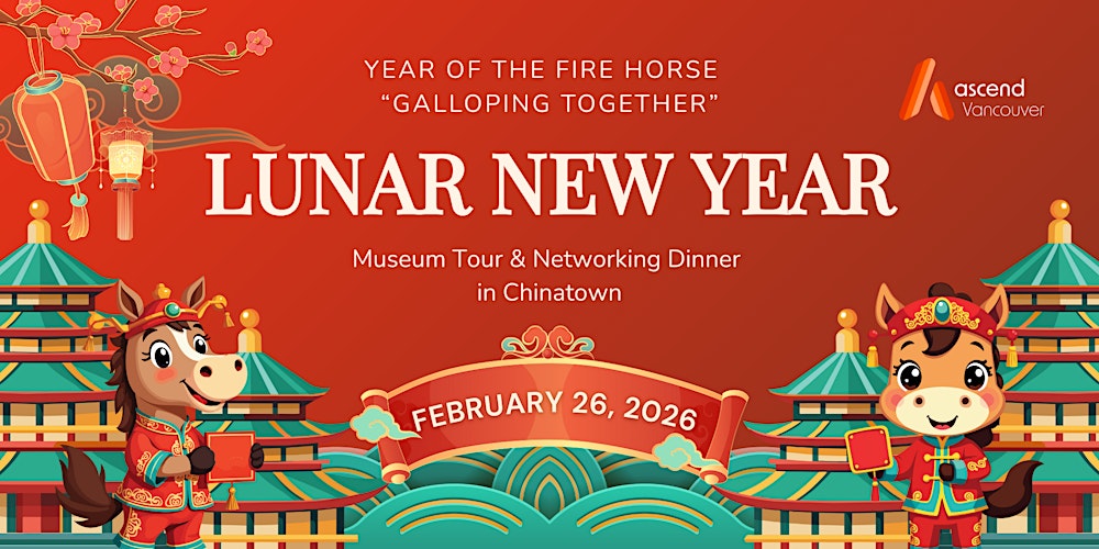 2026 Ascend Vancouver Lunar New Year Celebration: "Galloping Together"