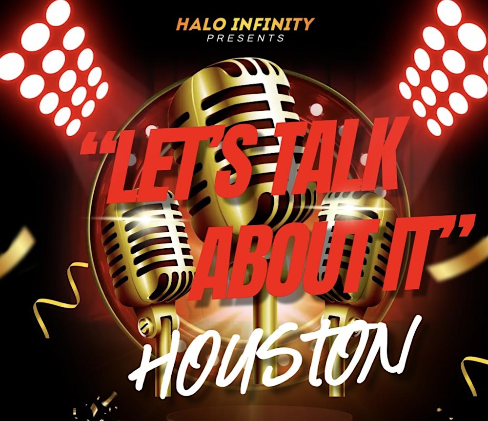 LET’S TALK ABOUT IT….HOUSTON!
