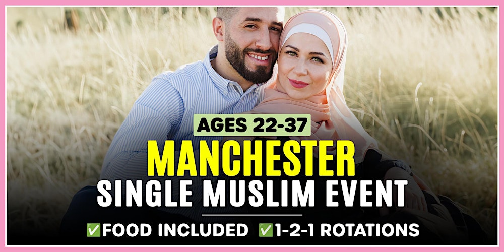 Manchester Muslim Marriage Events - Ages 22-37.