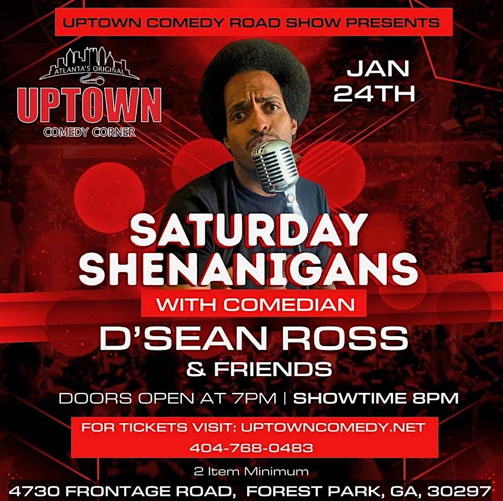 Uptown Comedy Presents: Saturday Shenanigans with Comedian D'Sean Ross