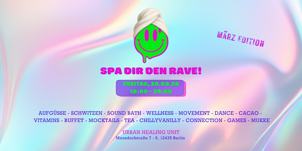 SPA DIR DEN RAVE! - März Edition