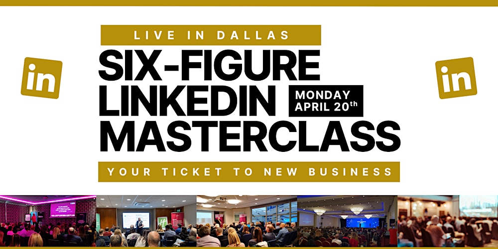 SIX-FIGURE LINKEDIN - Live Social Selling Masterclass in DALLAS