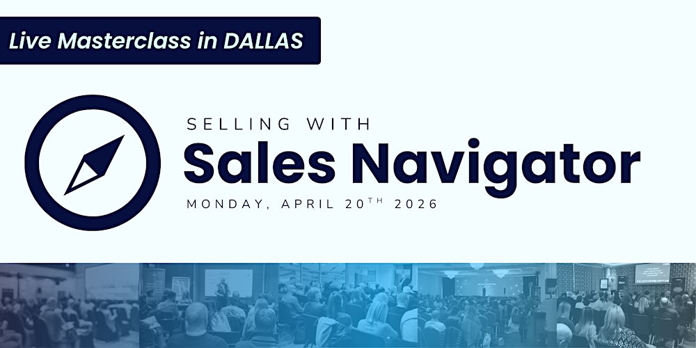 Selling with Sales Navigator | Live Masterclass in DALLAS