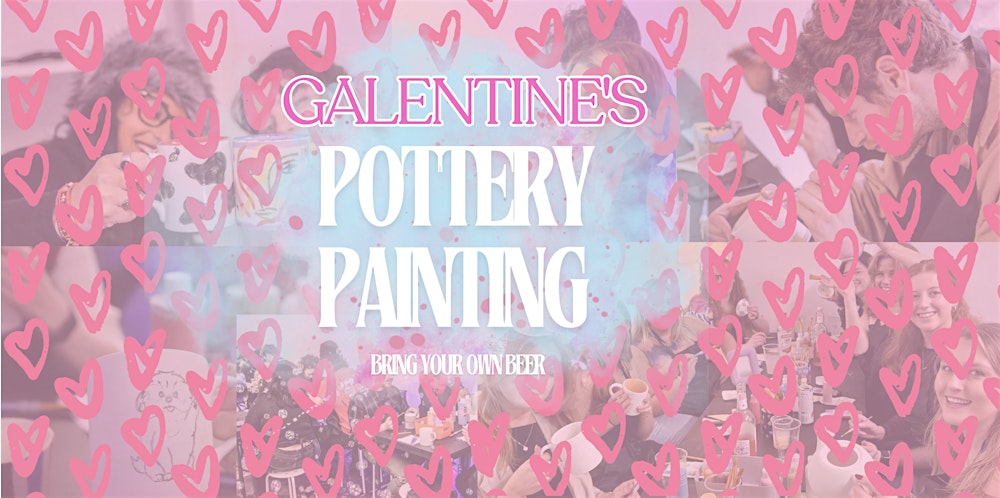 Galentine’s Pottery Painting Night