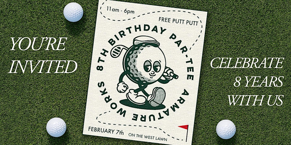 Armature Works 8th Birthday Par-Tee