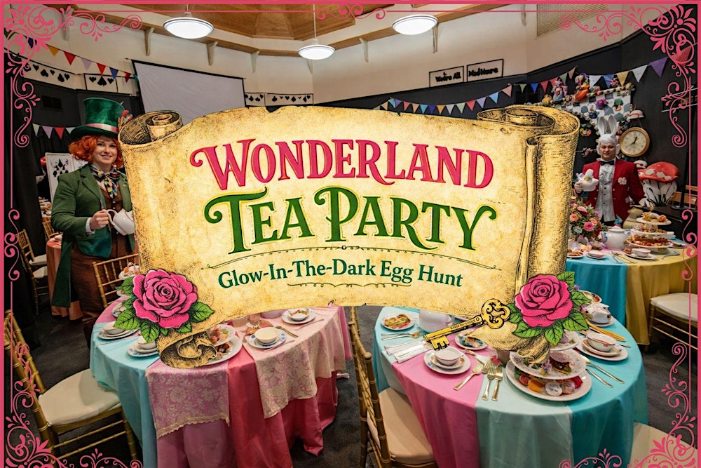 Wonderland Tea Party & Glow-In-The-Dark Egg Hunt