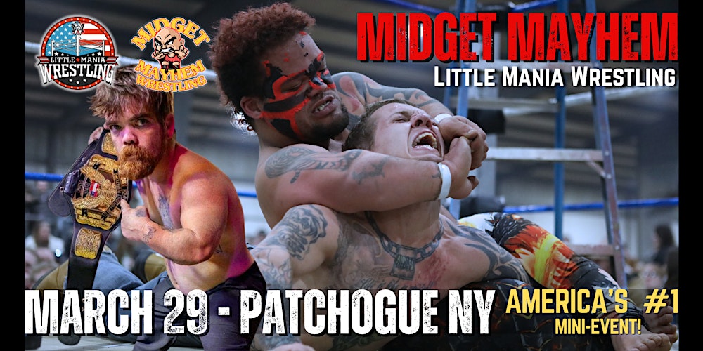 Patchogue NY - "Midget Mayhem / Little Mania" Mini Wrestling! (Ages 21+)