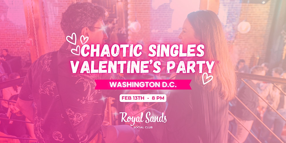 Chaotic Singles VALENTINE'S Party! (Washington D.C.)