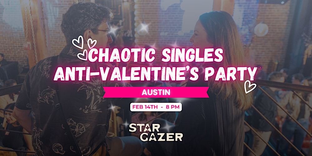 Chaotic Singles VALENTINE'S Party! (Austin)
