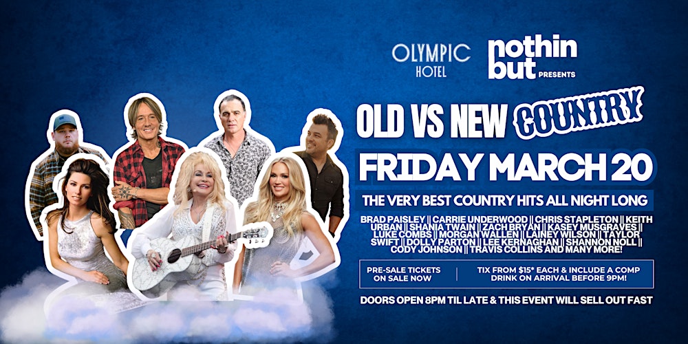 Nothin But present Old vs New Country at Olympic Hotel!