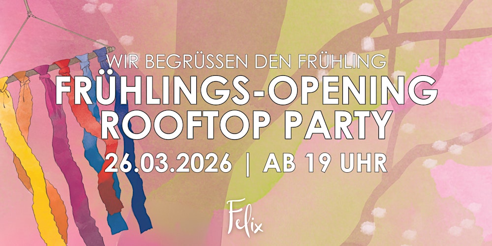Frühlings-Opening-Rooftop-Party - Wir begrüßen den Frühling!