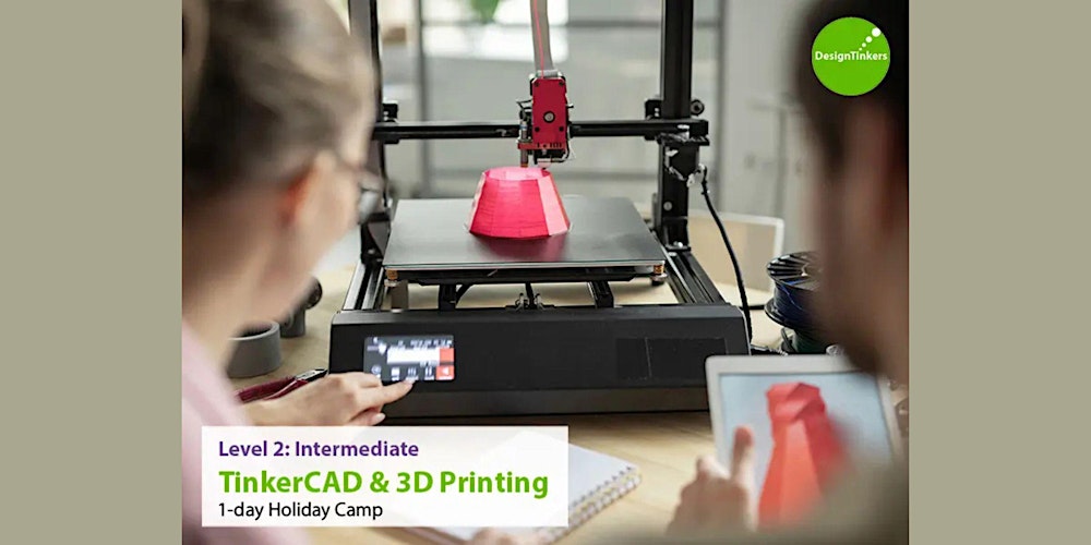 Level 2: Intermediate TinkerCAD + 3D Printing* (Mar)