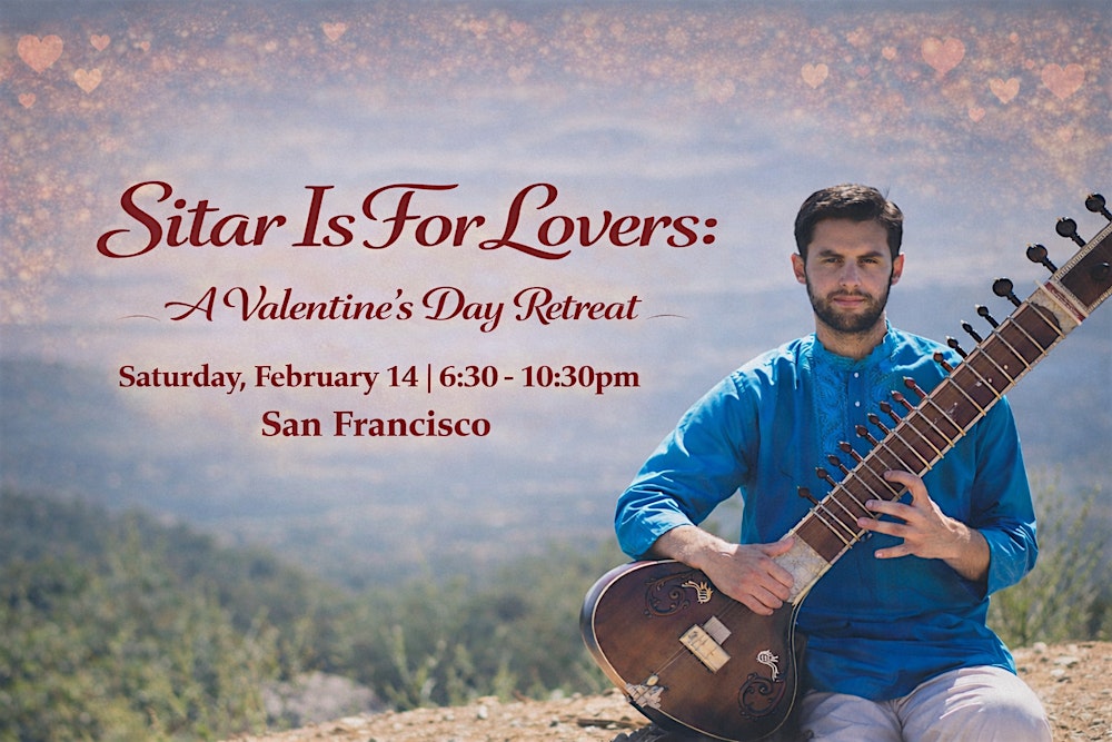 Sitar Is For Lovers: A Valentine's Day Retreat