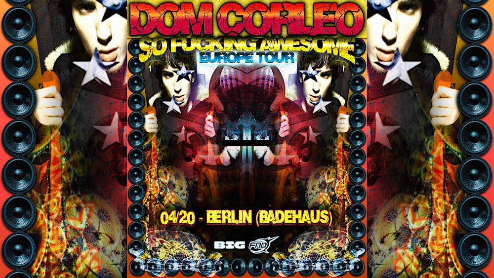 Dom Corleo / Berlin - Badehaus /  "So F*cking Awesome Europe Tour"