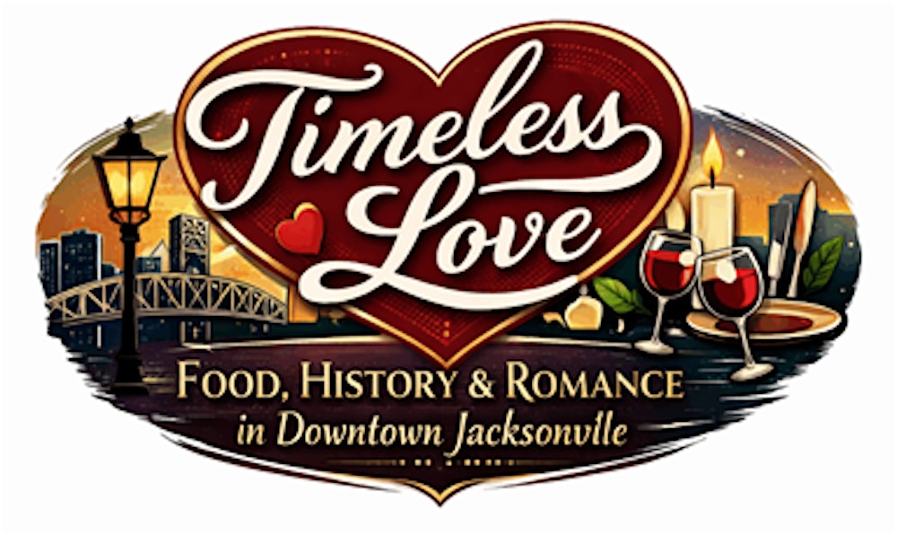 Timeless Love: Food, History & Romance in Downtown Jacksonville