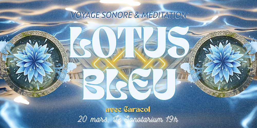 LOTUS BLEU - VOYAGE SONORE & MÉDITATION