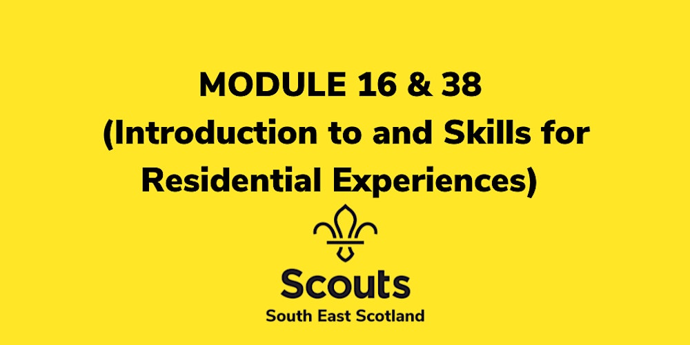 Modules 16 & 38  (Introduction to and Skills for Residential Experiences)