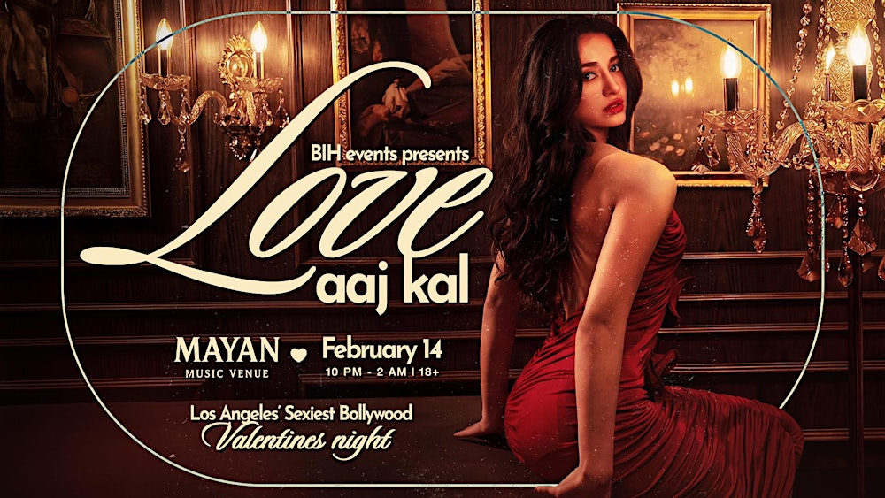 Love Aaj Kal: Bollywood Valentine’s Night @The Mayan, LA | Feb 14 | 18+