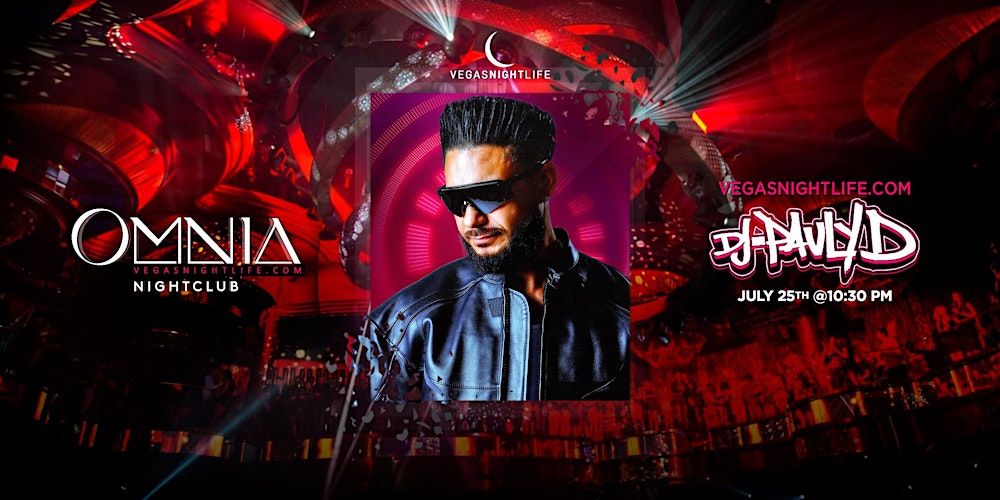 DJ Pauly D | Saturday Party | Omnia Nightclub Vegas