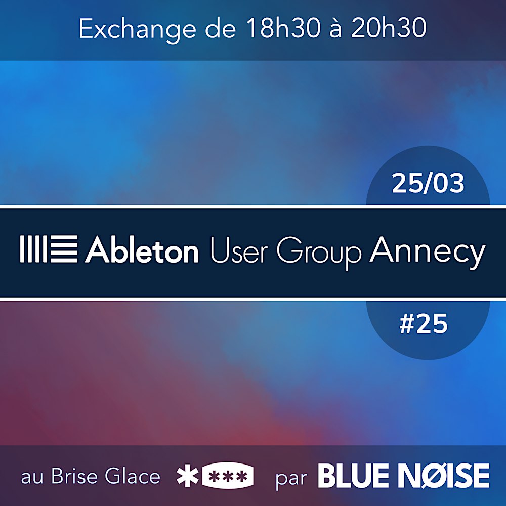 Ableton User Group Annecy par Blue Noise - Exchange Mars (#25)