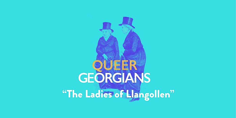 Queer Georgians: The Ladies of Llangollen