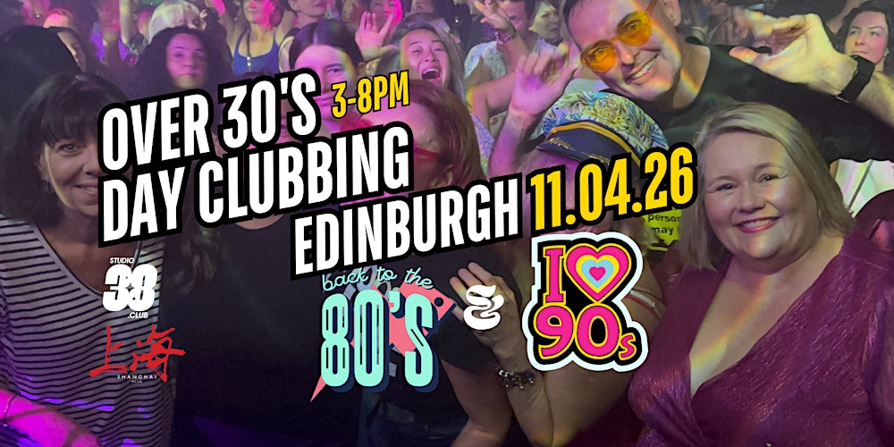 Edinburgh Over 30s Daytime Clubbing: 80s & 90s Classics