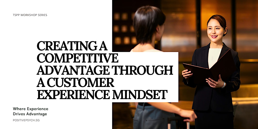 Creating a Competitive Advantage Through a Customer Experience Mindset