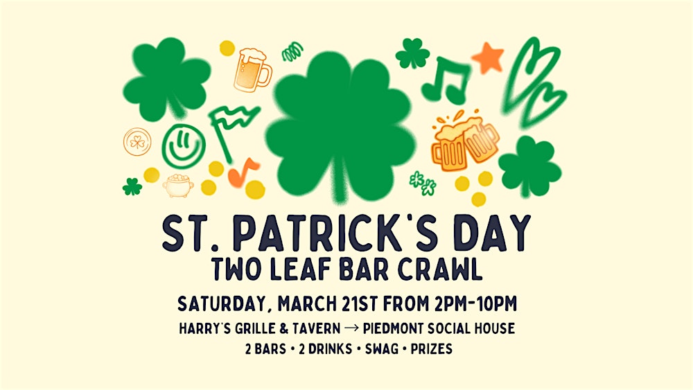 Two Leaf St. Patrick’s Day Bar Crawl at Harry’s & Piedmont Social House