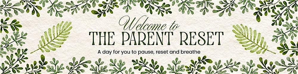 The Parent Reset