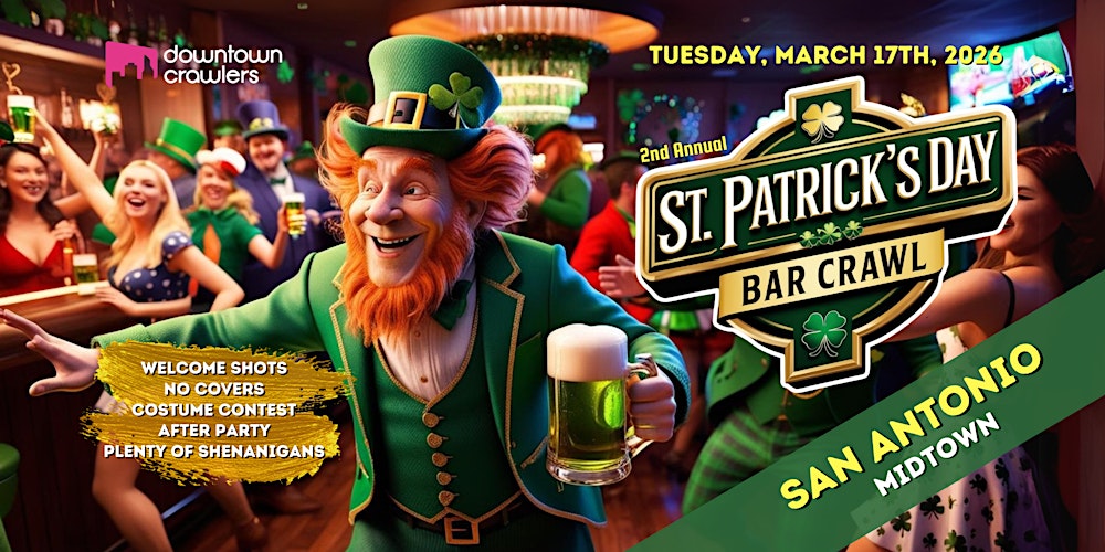St. Patrick's Day Bar Crawl 3/17 - SAN ANTONIO (Midtown)
