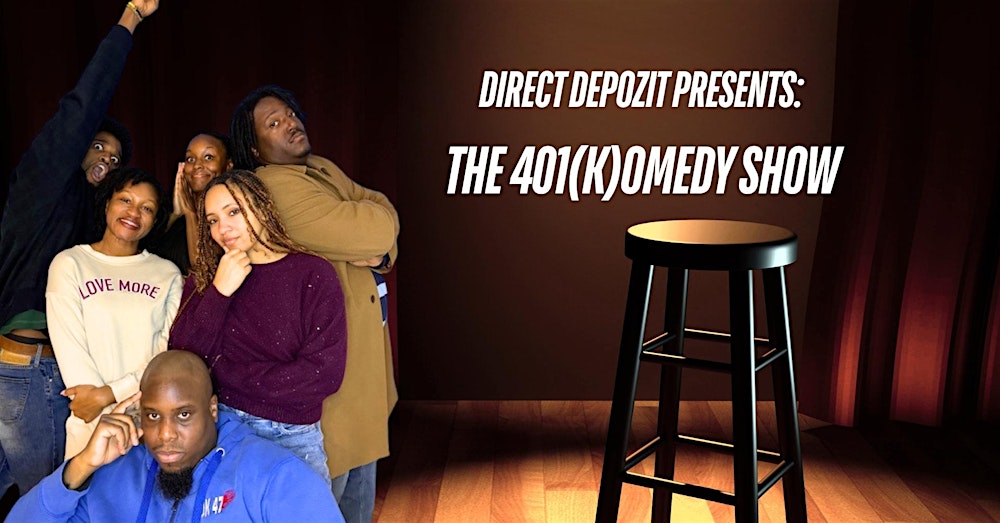 Direct Depozit Presents: The 401(k)omedy Show
