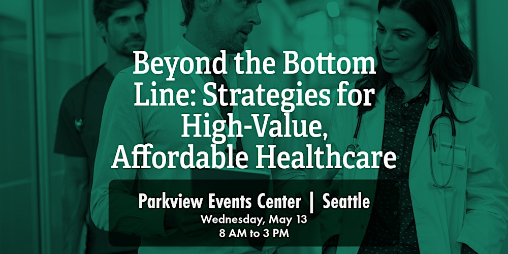 Beyond the Bottom Line: Strategies for High-Value, Affordable Healthcare