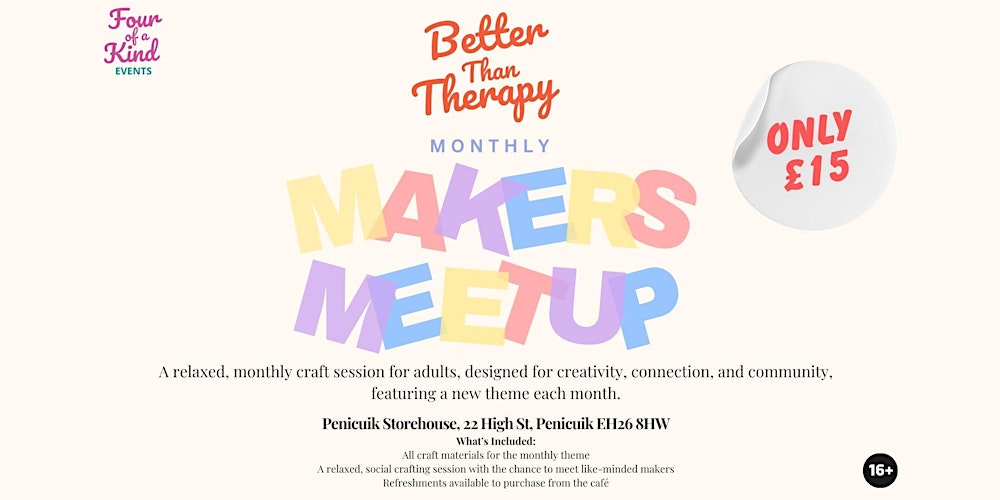 Better than Therapy: Monthly Makers Meet-up