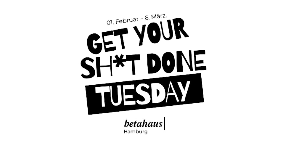GET YOUR SHIT DONE TUESDAY: Free Trial Day, Lunch + Tour betahaus HafenCity