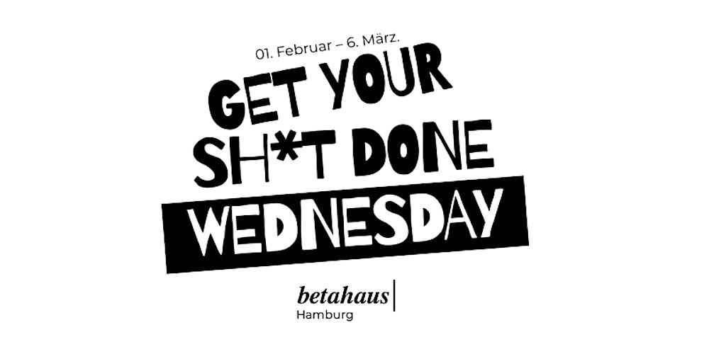 GET YOUR SHIT DONE WEDNESDAY: Free Trial Day + Tour betahaus Gänsemarkt