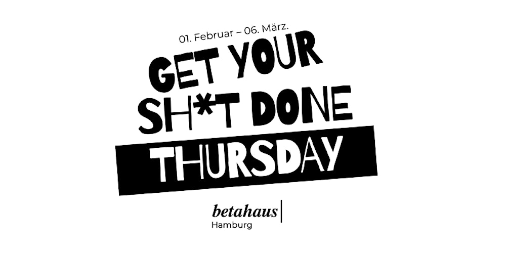 GET YOUR SHIT DONE THURSDAY: Free Trial Day + Tour betahaus Schanze