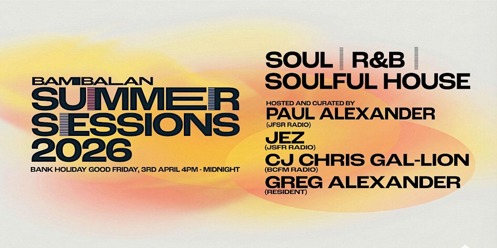 Bambalan Summer Sessions - Good Friday - Soul, R&B & Soulful House