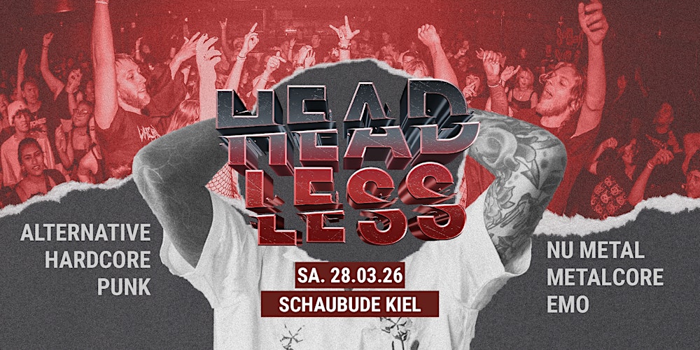 Headless • Alternative-NuMetal-Core-PopPunk-Emo-Party • Schaubude Kiel