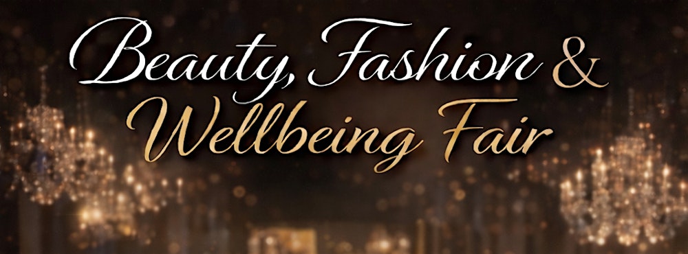 Beauty, Fashion & Wellbeing Fair