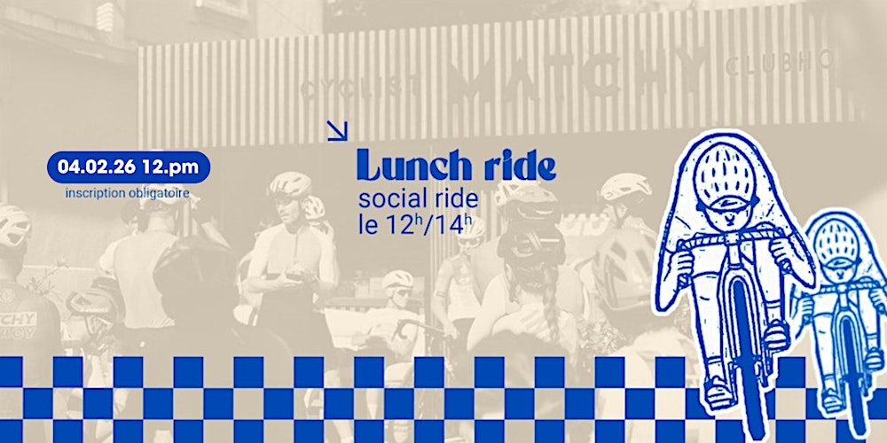 Matchy Lunch Ride - le 4.02.26 12h/14h