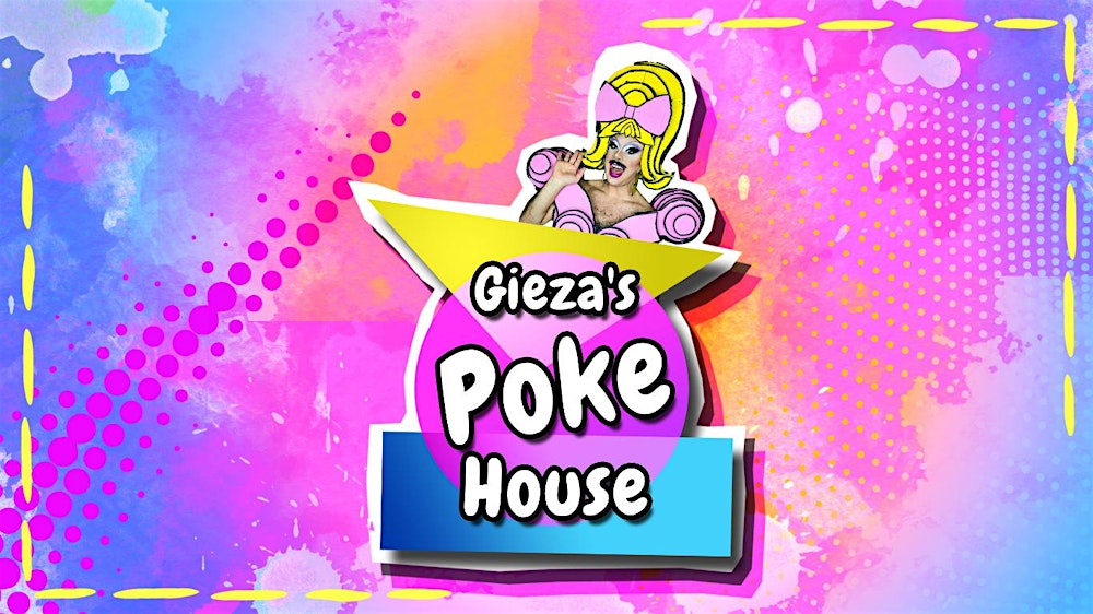 Gieza's Pokehouse [A Do-It-Yourself Drag Show]
