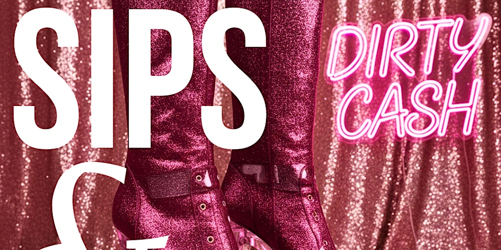 Sips + Sinners:”Dirty Cash”  $$$