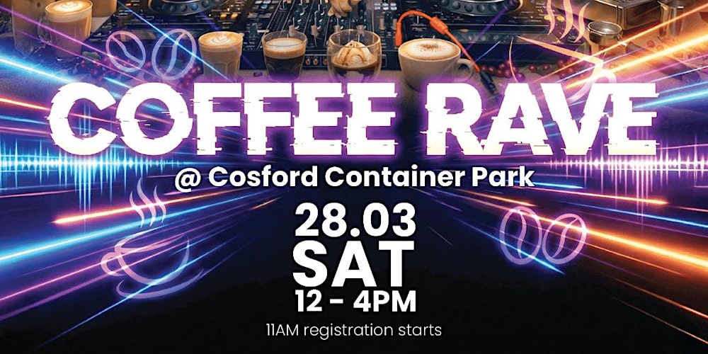 Coffee Rave @ Cosford Container Park