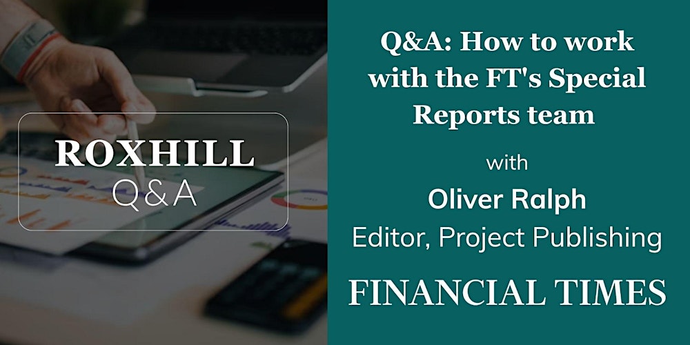 Q&A: How to work with the FT's Special Reports team