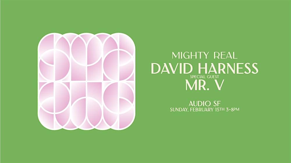 Mighty Real w/ David Harness + guest Mr. V