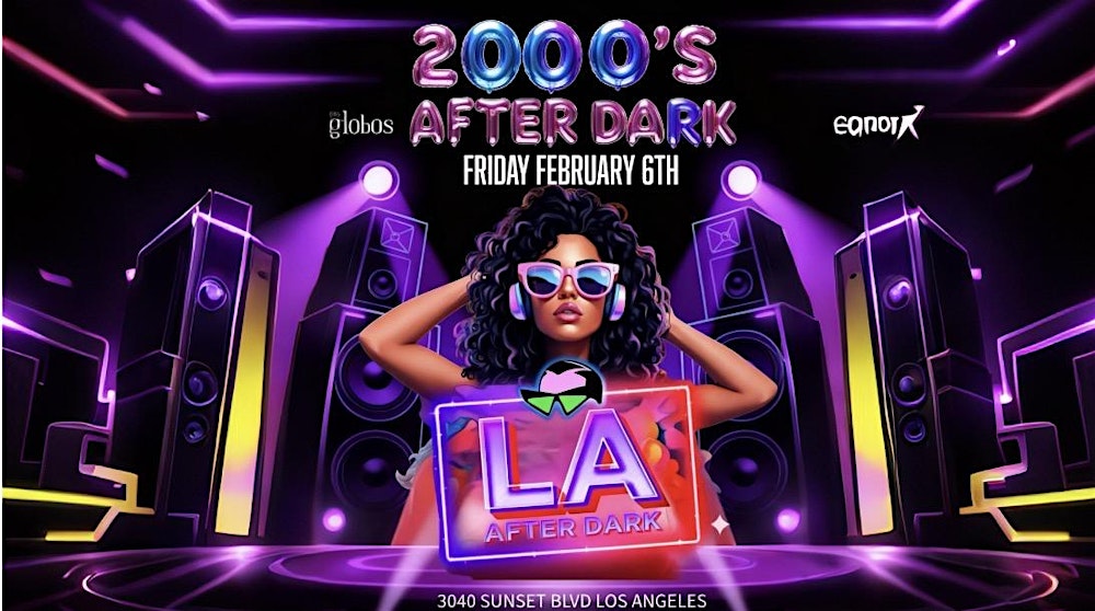 18+ FRIDAY LA AFTER DARK 2000'S AFTER HOURS FEB 6 FREE W/RSVP