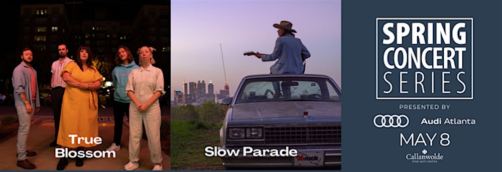 True Blossom and Slow Parade– Spring Concert Series 2026