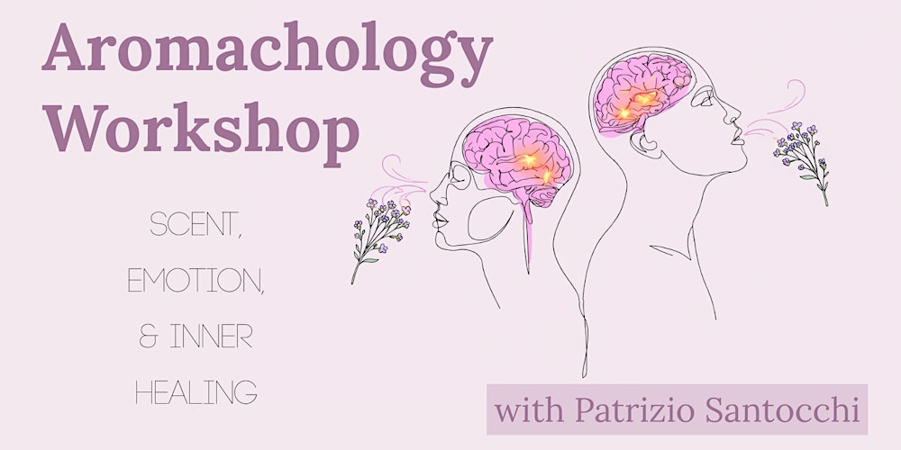 Aromachology Workshop: Scent, Emotion, & Inner Healing