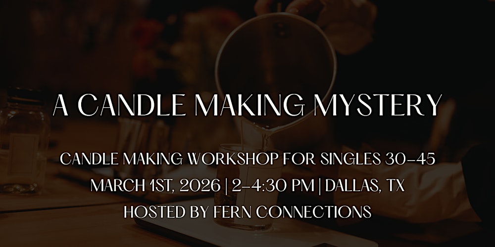 A Candle Making Mystery | Singles Event For Individuals 30-45 | Dallas, TX