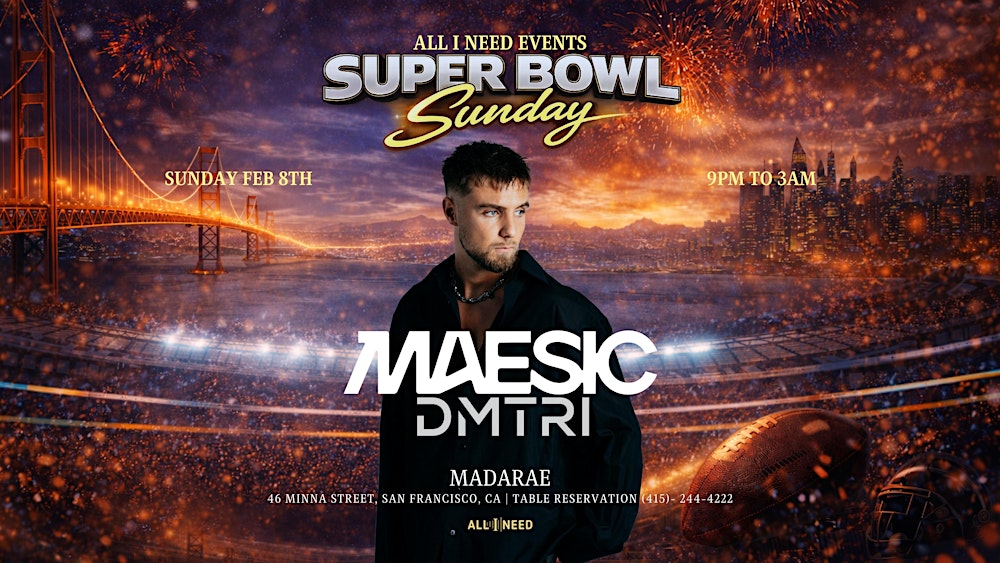Super Bowl Sunday w/ MAESIC (“LIFE IS SIMPLE” — HIT TRACK OF THE YEAR)